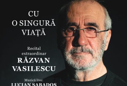 Recital extraordinar Răzvan Vasilescu - CU O SINGURĂ VIAȚĂ